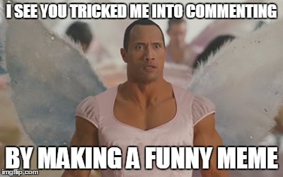 I SEE YOU TRICKED ME INTO COMMENTING BY MAKING A FUNNY MEME | made w/ Imgflip meme maker