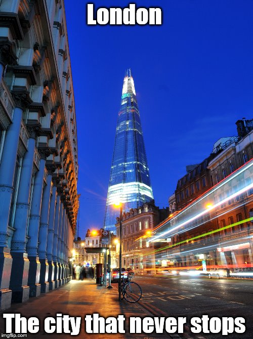 London - The Shard | London; The city that never stops | image tagged in london | made w/ Imgflip meme maker