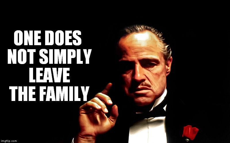 Godfather Marlon Brando | ONE DOES NOT SIMPLY LEAVE THE FAMILY | image tagged in godfather marlon brando | made w/ Imgflip meme maker