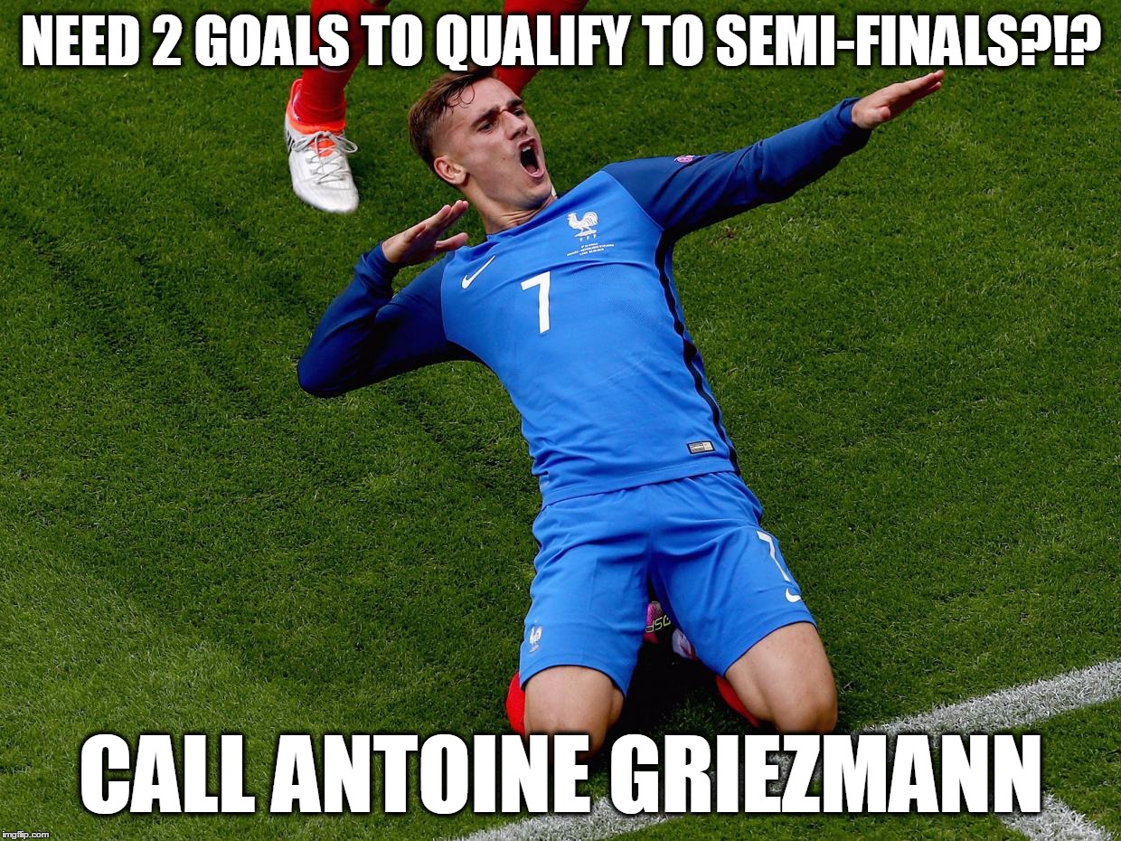 super griezmann | NEED 2 GOALS TO QUALIFY TO SEMI-FINALS?!? CALL ANTOINE GRIEZMANN | image tagged in football,euro 2016,france,memes,awesome,funny | made w/ Imgflip meme maker