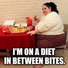 I'M ON A DIET IN BETWEEN BITES. | made w/ Imgflip meme maker