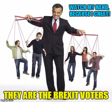 puppeteer | WATCH MY HAND, BECAUSE I CHEAT! THEY ARE THE BREXIT VOTERS | image tagged in puppeteer | made w/ Imgflip meme maker