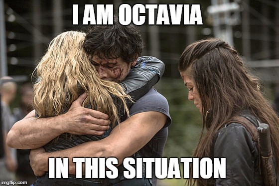 Third wheelers be like | I AM OCTAVIA; IN THIS SITUATION | image tagged in the 100,bellarke | made w/ Imgflip meme maker