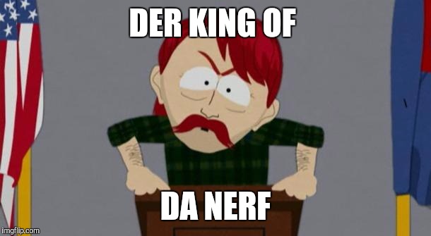 They took our jobs stance (South Park) | DER KING OF; DA NERF | image tagged in they took our jobs stance south park | made w/ Imgflip meme maker