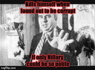 budd dwyer | Kills himself when found out to be corrupt; If only Hillary could be so polite | image tagged in budd dwyer | made w/ Imgflip meme maker