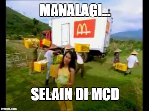 MANALAGI... SELAIN DI MCD | made w/ Imgflip meme maker