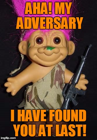 AHA! MY ADVERSARY I HAVE FOUND YOU AT LAST! | made w/ Imgflip meme maker