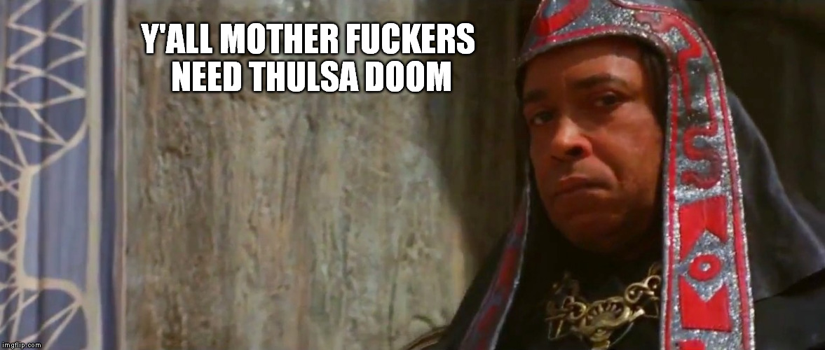 Bunch o' damn Barbarians | Y'ALL MOTHER FUCKERS NEED THULSA DOOM | image tagged in memes,funny memes,conan the barbarian,thulsa doom,y'all mother fuckers need jesus | made w/ Imgflip meme maker
