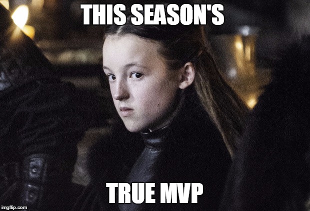 THIS SEASON'S; TRUE MVP | image tagged in game of thrones,got,lyanna mormont | made w/ Imgflip meme maker