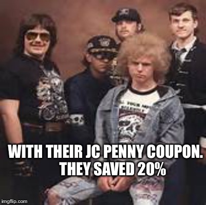 Where are they now? Mc Donald's... Wendy's.... Taco Bell... Car salesman... State road sign holder...  | WITH THEIR JC PENNY COUPON.     THEY SAVED 20% | image tagged in memes,funny | made w/ Imgflip meme maker