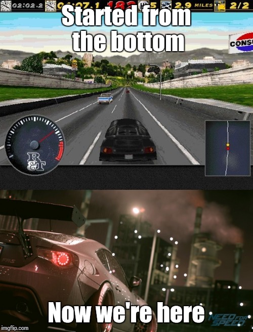 I took a bit of time to admire the evolution of video games today | Started from the bottom; Now we're here | image tagged in memes,trhtimmy,need for speed,started from the bottom | made w/ Imgflip meme maker