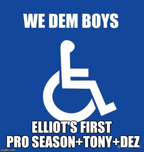 ELLIOT'S FIRST PRO SEASON+TONY+DEZ | image tagged in dallas cowboys | made w/ Imgflip meme maker