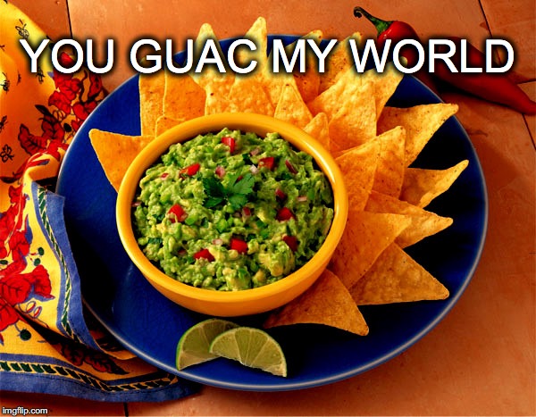 And a beer. A beer would be nice. | YOU GUAC MY WORLD | image tagged in janey mack meme,flirt,you guac my world,guacamole,funny | made w/ Imgflip meme maker