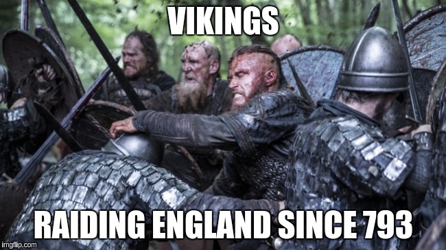 VIKINGS; RAIDING ENGLAND SINCE 793 | image tagged in england,iceland,euro 2016,football,soccer | made w/ Imgflip meme maker
