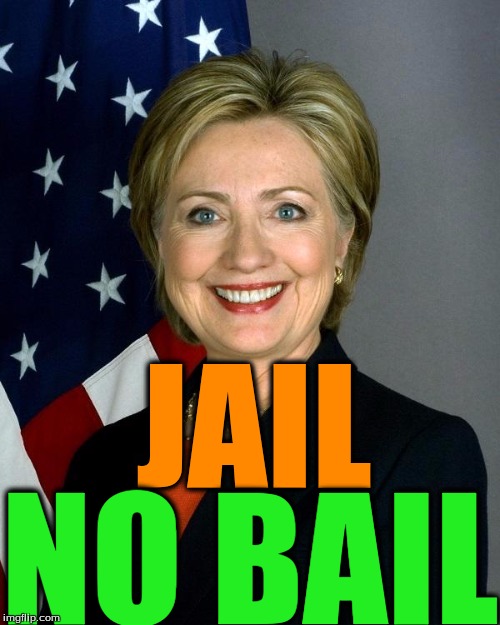 Hillary Clinton Meme |  JAIL; NO BAIL | image tagged in hillaryclinton | made w/ Imgflip meme maker