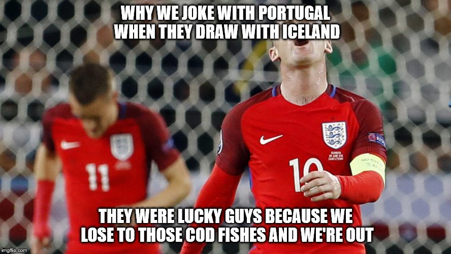 Why? Why | WHY WE JOKE WITH PORTUGAL WHEN THEY DRAW WITH ICELAND; THEY WERE LUCKY GUYS BECAUSE WE LOSE TO THOSE COD FISHES AND WE'RE OUT | image tagged in iceland,england,euro 2016 | made w/ Imgflip meme maker