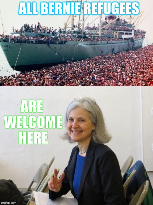 All Are... | ALL BERNIE REFUGEES; ARE WELCOME HERE | image tagged in bernie sanders,refugees,jill stein,welcome,boat,exodus | made w/ Imgflip meme maker
