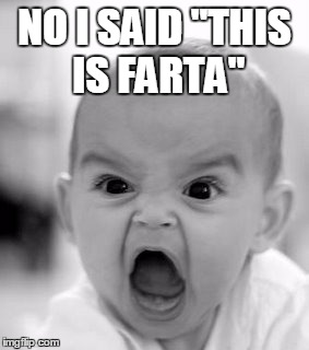 Angry Baby | NO I SAID "THIS IS FARTA" | image tagged in memes,angry baby | made w/ Imgflip meme maker