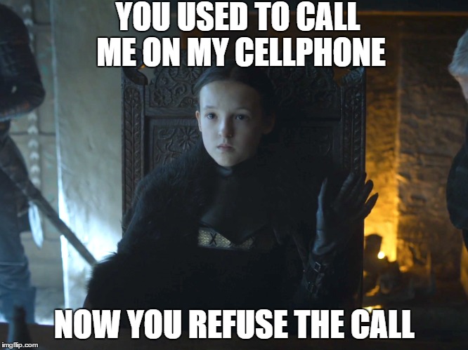 Mormont Bling | YOU USED TO CALL ME ON MY CELLPHONE; NOW YOU REFUSE THE CALL | image tagged in game of thrones,drake,lady mormont,hotline bling | made w/ Imgflip meme maker
