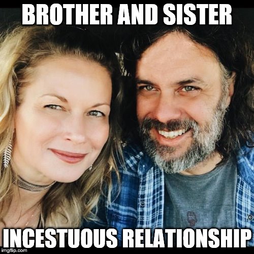 BROTHER AND SISTER; INCESTUOUS RELATIONSHIP | image tagged in incest religious nuts | made w/ Imgflip meme maker