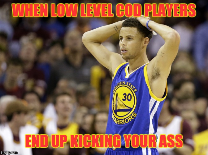 WHEN LOW LEVEL COD PLAYERS; END UP KICKING YOUR ASS | image tagged in stephen curry,golden state warriors | made w/ Imgflip meme maker