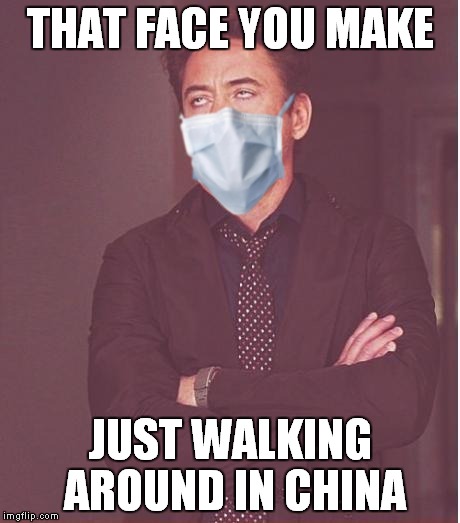 THAT FACE YOU MAKE; JUST WALKING AROUND IN CHINA | image tagged in that face you make when | made w/ Imgflip meme maker
