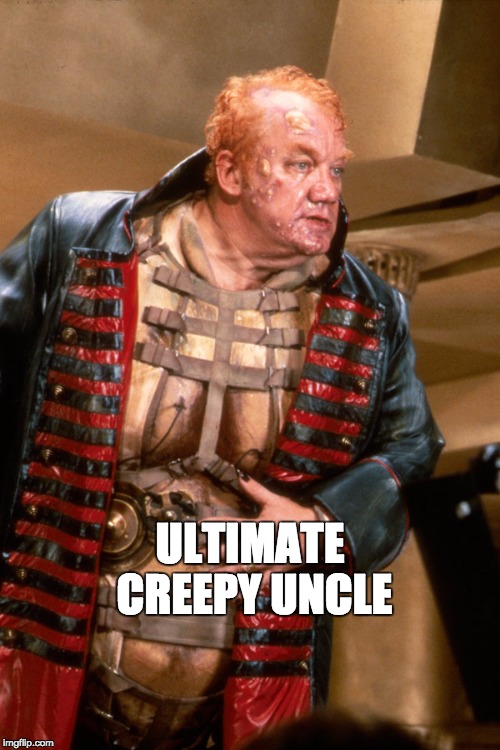 Ultimate Creepy Uncle | ULTIMATE CREEPY UNCLE | image tagged in dune,creepy uncle | made w/ Imgflip meme maker