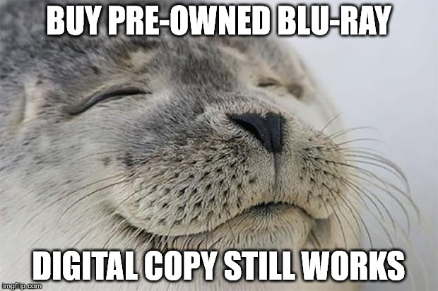 Satisfied Seal | BUY PRE-OWNED BLU-RAY; DIGITAL COPY STILL WORKS | image tagged in memes,satisfied seal,AdviceAnimals | made w/ Imgflip meme maker