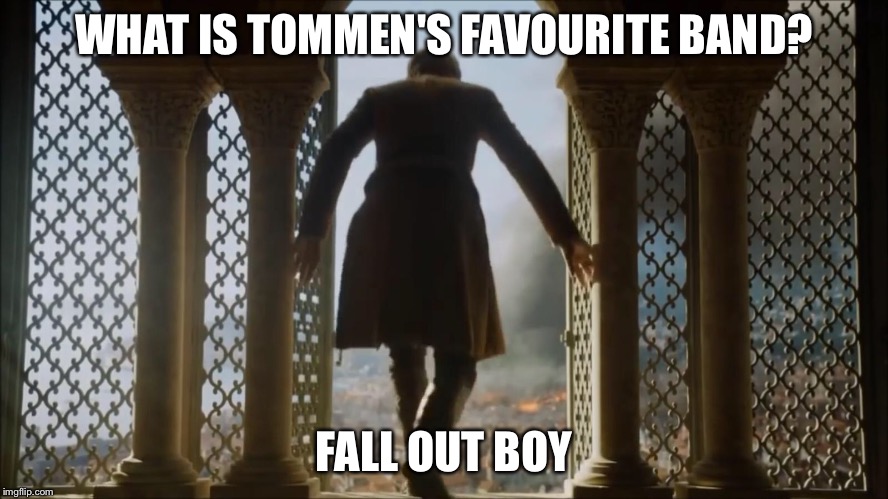 WHAT IS TOMMEN'S FAVOURITE BAND? FALL OUT BOY | image tagged in game of thrones,tommen,fall out boy,kings landing,got | made w/ Imgflip meme maker