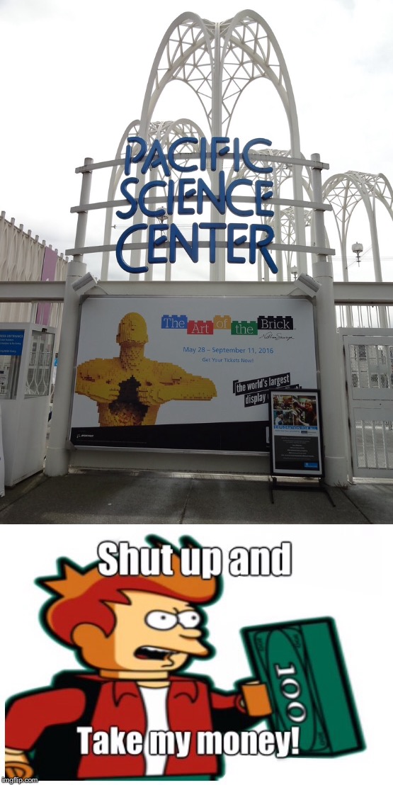 What Are The Chances An Event Like This Would Happen To Coincide With Our Vacation? | SHUT UP AND TAKE MY MONEY! | image tagged in memes,funny,shut up and take my money fry,seattle,lego,coincidence | made w/ Imgflip meme maker
