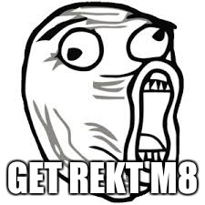 GET REKT M8 | made w/ Imgflip meme maker