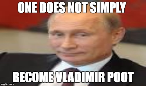 LOl | ONE DOES NOT SIMPLY; BECOME VLADIMIR POOT | image tagged in dope,memes,scumbag | made w/ Imgflip meme maker