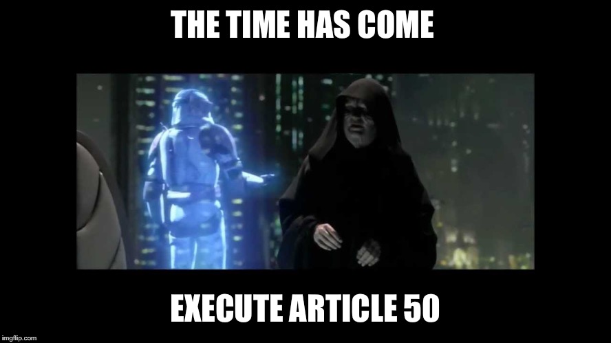 THE TIME HAS COME; EXECUTE ARTICLE 50 | image tagged in article 50,star wars order 66,eu referendum | made w/ Imgflip meme maker