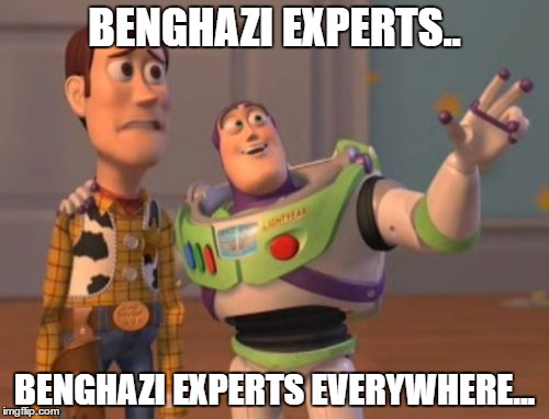 X, X Everywhere | BENGHAZI EXPERTS.. BENGHAZI EXPERTS EVERYWHERE... | image tagged in memes,x x everywhere | made w/ Imgflip meme maker