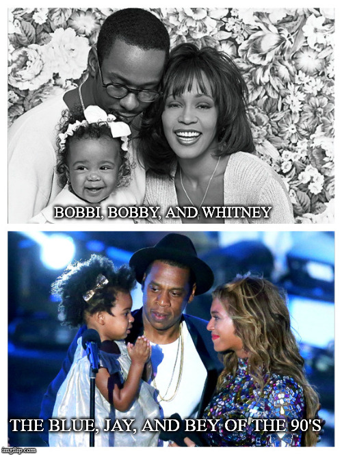 BOBBI, BOBBY, AND WHITNEY; THE BLUE, JAY, AND BEY OF THE 90'S | image tagged in back in the day | made w/ Imgflip meme maker