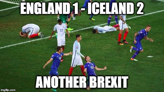 It´s because you exit EU. | ENGLAND 1 - ICELAND 2; ANOTHER BREXIT | image tagged in england,soccer,iceland,euro 2016 | made w/ Imgflip meme maker