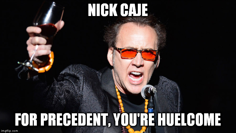 the yellow jewelry party | NICK CAJE; FOR PRECEDENT, YOU'RE HUELCOME | image tagged in cheers nicholas cage,memes | made w/ Imgflip meme maker