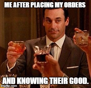 Don_celebrates | ME AFTER PLACING MY ORDERS; AND KNOWING THEIR GOOD. | image tagged in don_celebrates | made w/ Imgflip meme maker