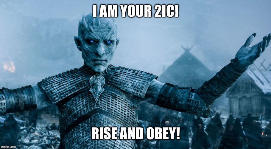 Game of Thrones Night King | I AM YOUR 2IC! RISE AND OBEY! | image tagged in game of thrones night king | made w/ Imgflip meme maker