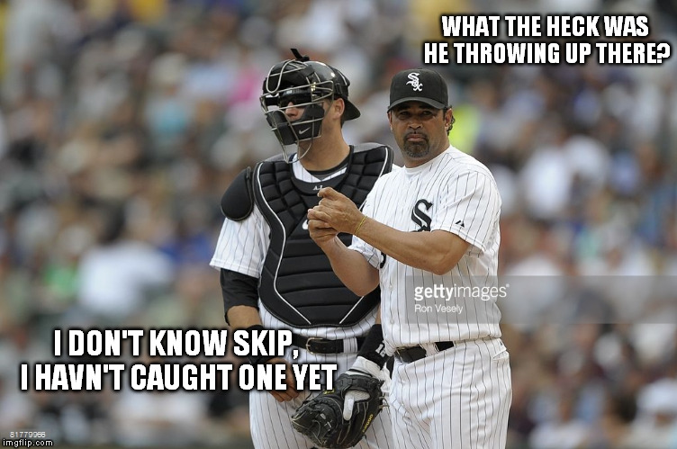 WHAT THE HECK WAS HE THROWING UP THERE? I DON'T KNOW SKIP, I HAVN'T CAUGHT ONE YET | made w/ Imgflip meme maker