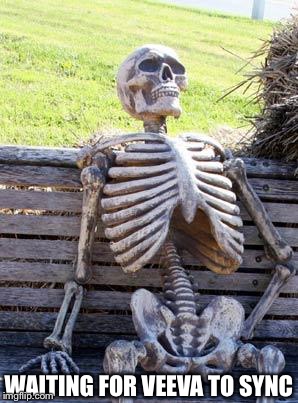 Waiting Skeleton Meme | WAITING FOR VEEVA TO SYNC | image tagged in memes,waiting skeleton | made w/ Imgflip meme maker
