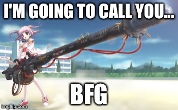 BFG | I'M GOING TO CALL YOU... BFG | image tagged in bfg,movie,title fail | made w/ Imgflip meme maker