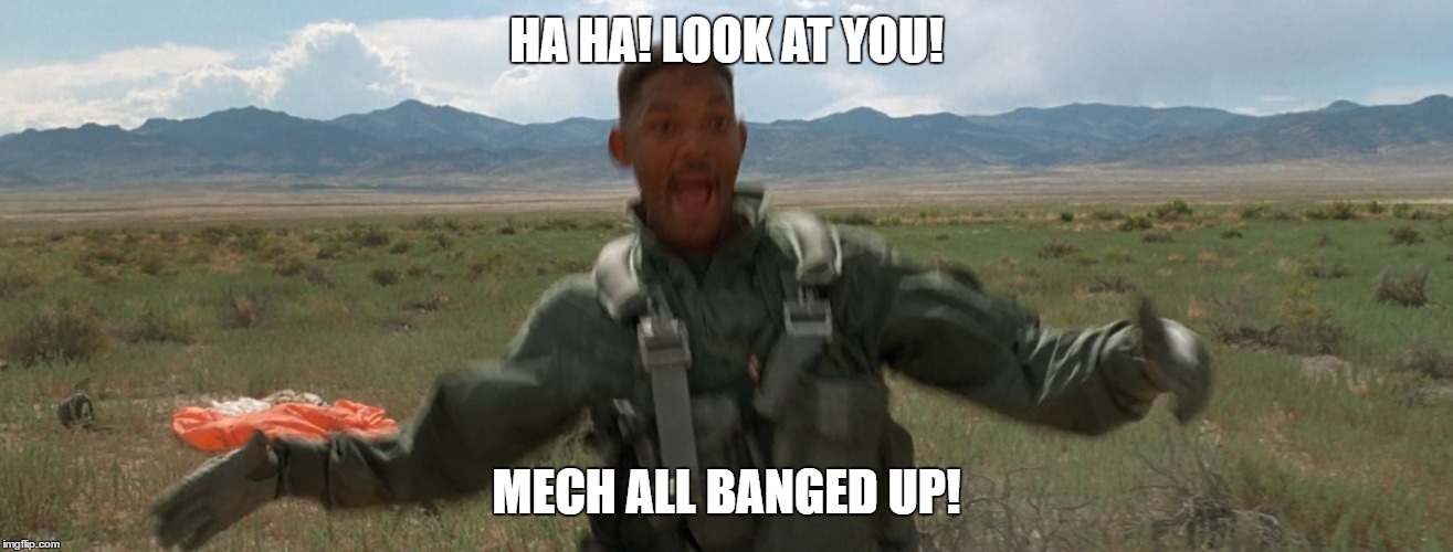 HA HA! LOOK AT YOU! MECH ALL BANGED UP! | made w/ Imgflip meme maker
