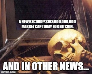 Still waiting | A NEW RECORD!!
$163,000,000,000 MARKET CAP TODAY FOR BITCOIN. AND IN OTHER NEWS... | image tagged in still waiting | made w/ Imgflip meme maker