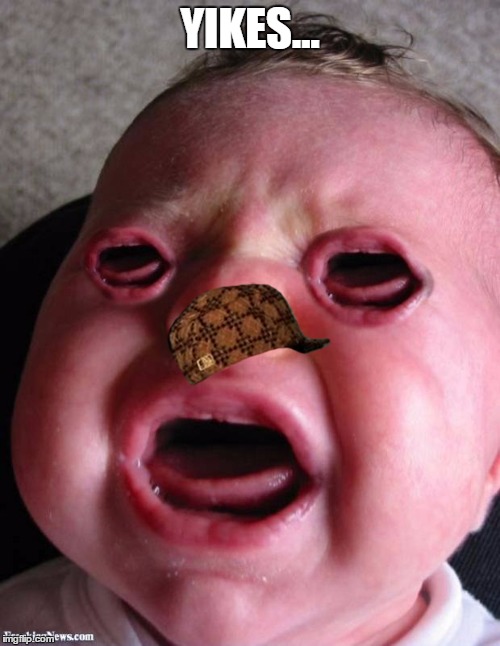 nightmare baby | YIKES... | image tagged in nightmare baby,scumbag | made w/ Imgflip meme maker