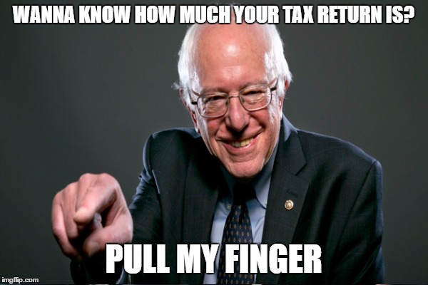 WANNA KNOW HOW MUCH YOUR TAX RETURN IS? PULL MY FINGER | made w/ Imgflip meme maker