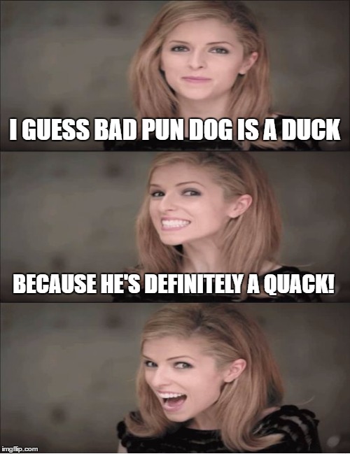 I GUESS BAD PUN DOG IS A DUCK BECAUSE HE'S DEFINITELY A QUACK! | made w/ Imgflip meme maker