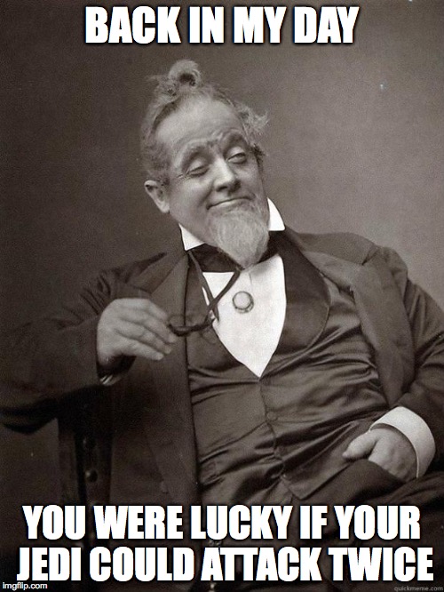 1889 Guy | BACK IN MY DAY; YOU WERE LUCKY IF YOUR JEDI COULD ATTACK TWICE | image tagged in 1889 guy | made w/ Imgflip meme maker