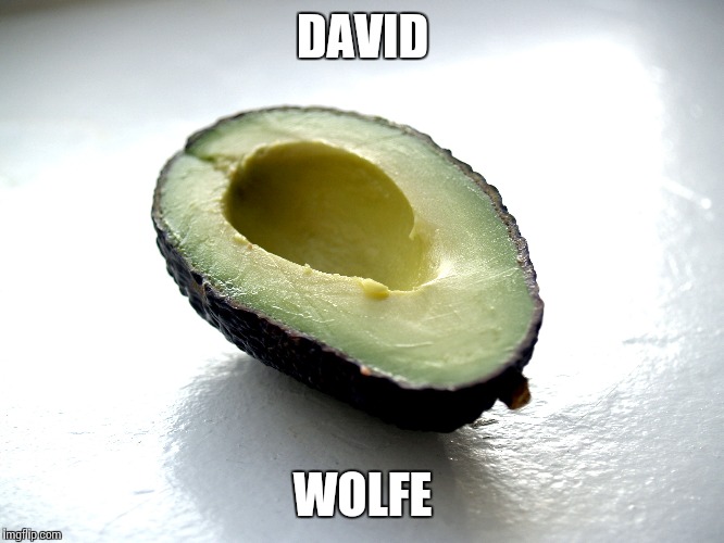 David Avocado Wolfe | DAVID; WOLFE | image tagged in david wolfe,third eye,bad pun,health care | made w/ Imgflip meme maker