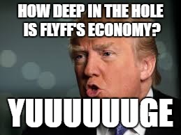 HOW DEEP IN THE HOLE IS FLYFF'S ECONOMY? YUUUUUUGE | made w/ Imgflip meme maker